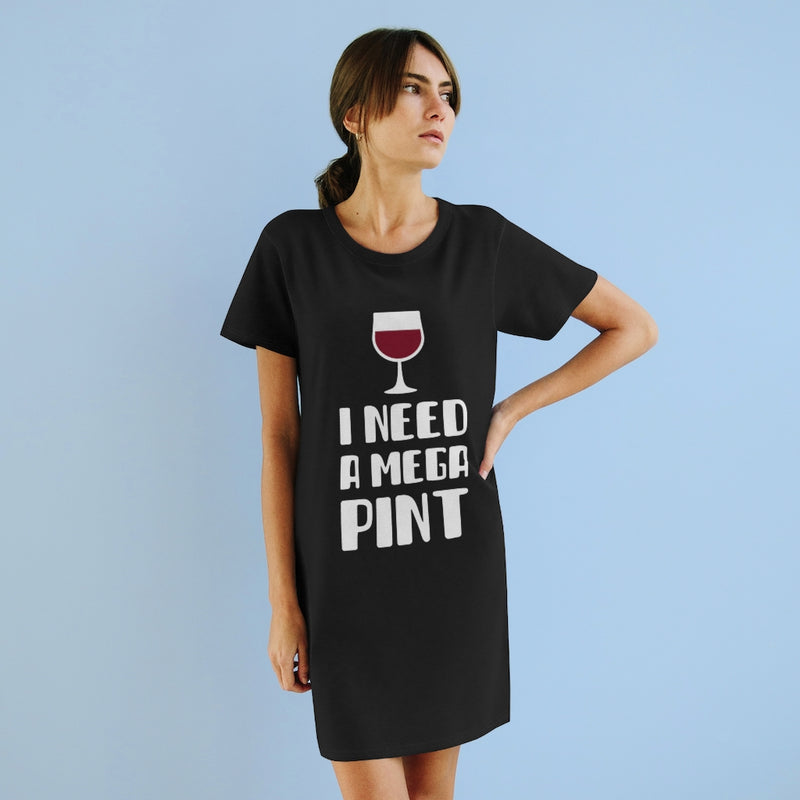 I Need a Mega Pint T-Shirt Dress