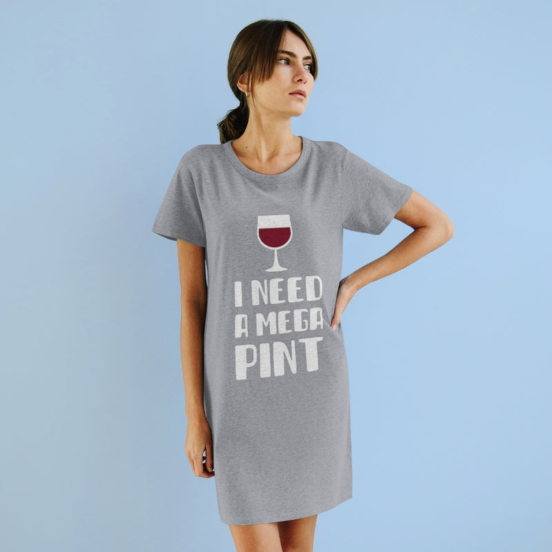 I Need a Mega Pint T-Shirt Dress