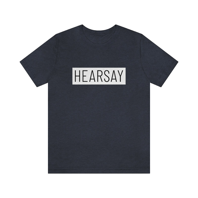 Hearsay T-Shirt