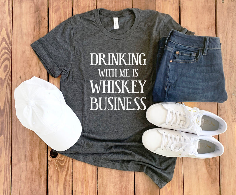 Whiskey Business Shirt • Drinking With Me is Whiskey Business • Whiskey Drinker Gift • Whiskey Shirt • Drinking Shirt • Unisex Tee