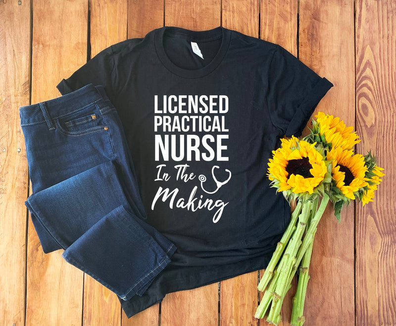 LPN Student Shirt • LPN in the Making • Gift for Nursing Student • Nursing Student Shirt • Nursing School Shirt • Student Nurse • Unisex Tee