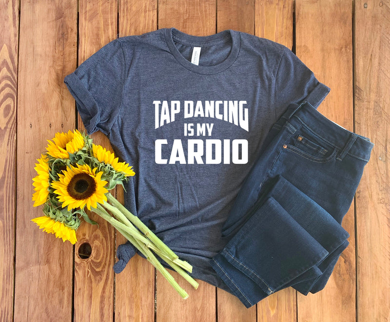 Tap Dance Shirt • Tap Dancing Is My Cardio • Tap Dancer Gift • Tap Dance Mom • Tap Dancing Shirt • Tap Dancer • Tap T-Shirt • Unisex Tee