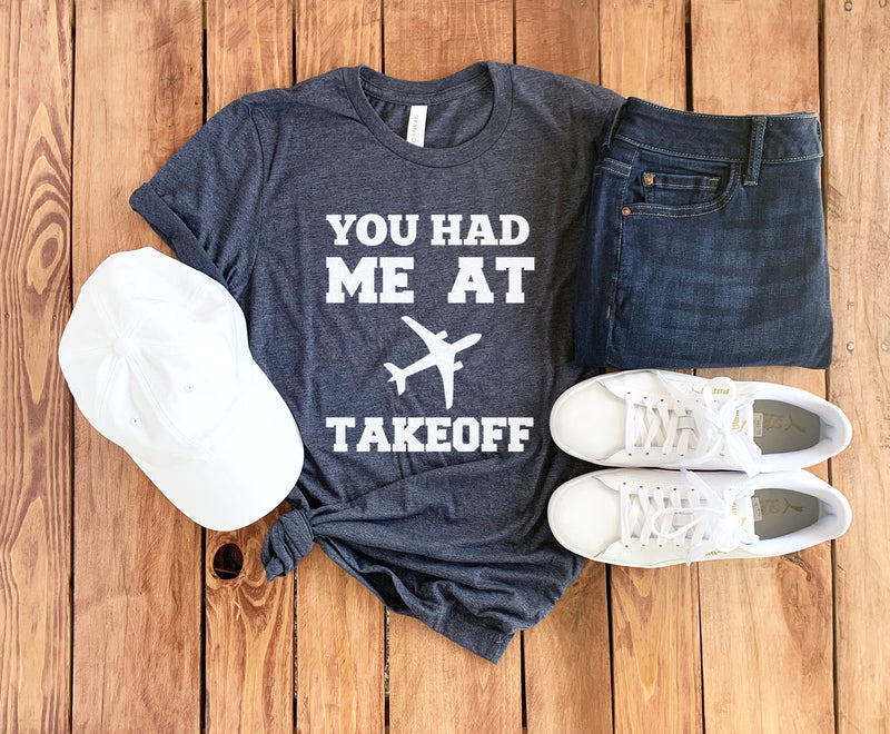 Pilot Tee Shirt • Pilot Shirt • You Had Me At Takeoff • Gift For Pilot • Airplane T-Shirt • Aviation T-Shirt • Airplane Pilot T-Shirt