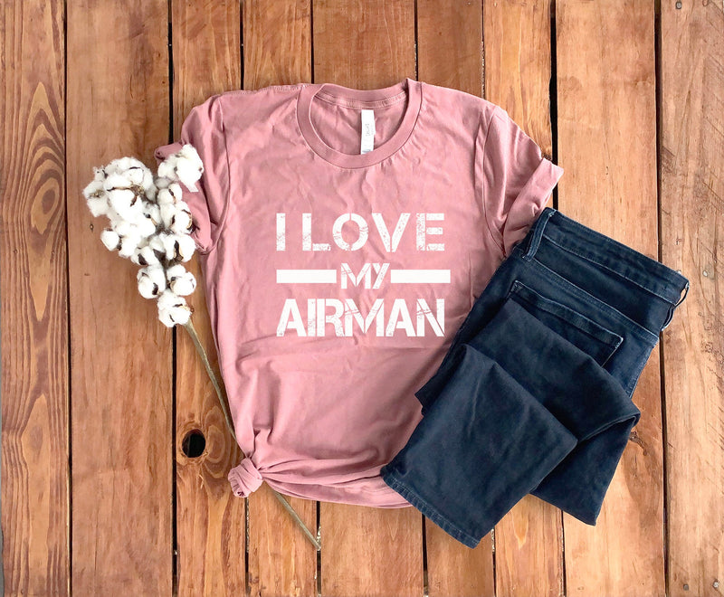 Airman Shirt • I Love My Airman • Airman Wife • Airman Mom • Military T-Shirt • US Airman Shirt • Airman Gift • Unisex Tee