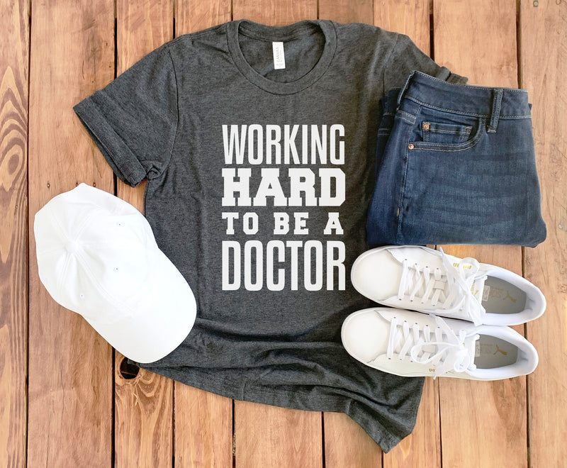 Medical Student Shirt • Working Hard To Be A Doctor • Med Student Gift • Pre Med T-Shirt • Med School • Future Doctor Shirt • Unisex Tee