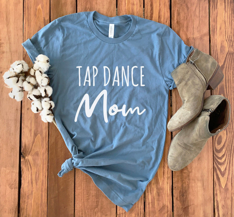 Tap Dance Mom Shirt • Tap Mom Shirt • Mom Tap Shirt • Tap Dance Gift • Dance Mom Hoodie • Tap Dancing Gift • Dance Mom Shirt • Dance Mom Tee