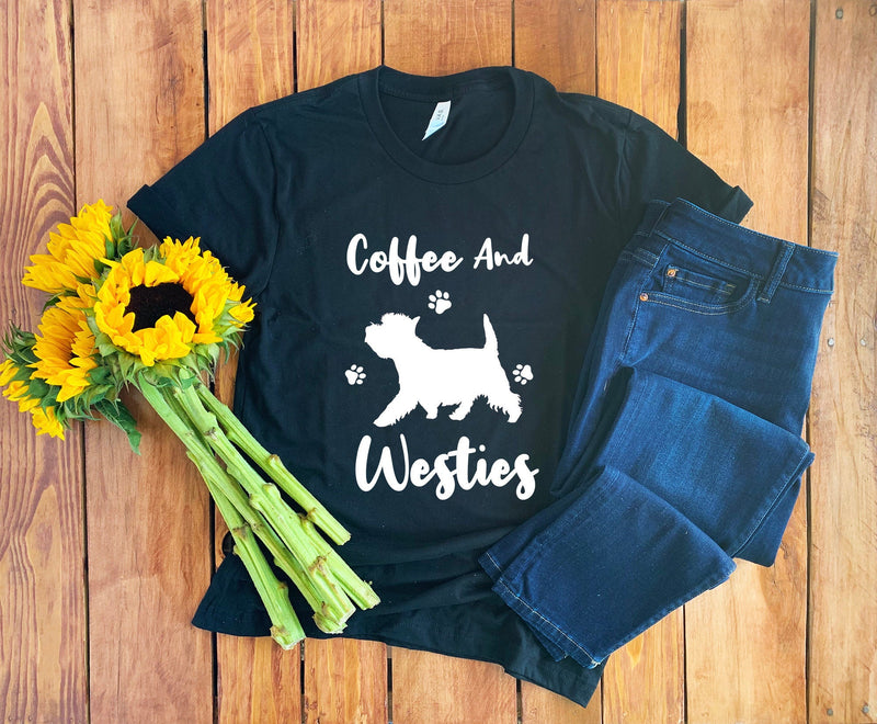 Coffee & Westies Shirt • Westie T-Shirt • Westie Mom Shirt • Westie Gift • Westie T-shirt • Westie Lover Shirt • Coffee Lover Shirt • Westie