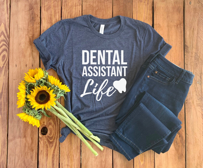 Dental Assistant Life Shirt • Dental Assistant Tshirt • Dental Assistant Gift • Dental Student Gift • Dental Assistant Tee  • Dental Hygiene