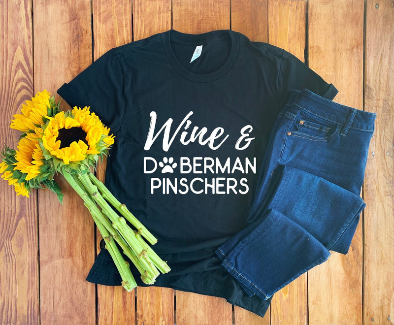 Wine & Doberman Pinschers Shirt • Doberman Pinscher Mom • Doberman Pinscher T-Shirt • Miniature Pinscher • Wine Lover Shirt • Wine T-Shirt