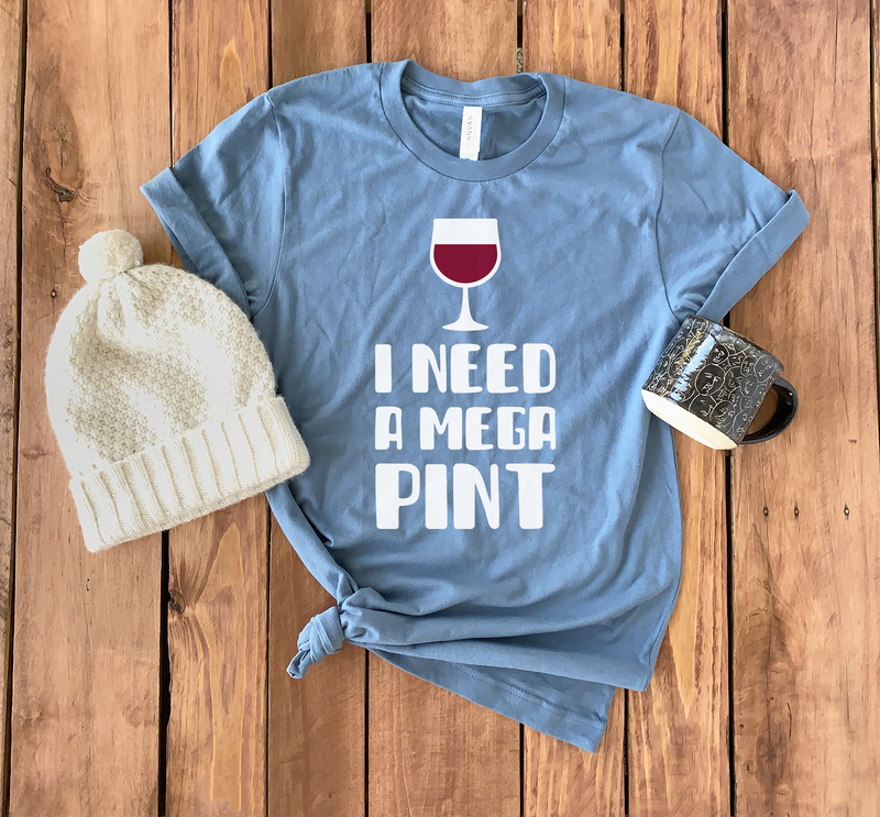 I Need A Mega Pint T-Shirt